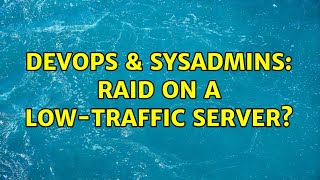 Famous DevOps & SysAdmins: RAID on a low-traffic server? (3 Solutions!!) Profile
