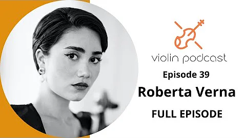 Roberta Verna - Copenhagen Philharmonic Concertmaster - Episode 39   Violin Podcast