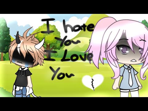 I hate you I love you GLMV{Gacha life türkçe}