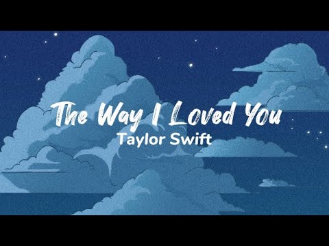Taylor Swift - The Way I Loved You (Lyrics)