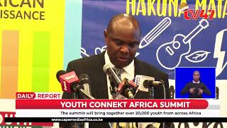 Kenya to host YouthConnekt Africa Summit; it will bring together 20,000 youth from across Africa Kenya to host YouthConnekt Africa Summit; it will bring together 20,000 youth from across Africa