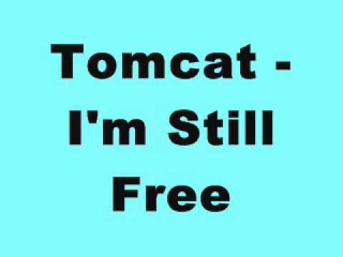 Tomcat - I'm Still Free