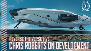 Star Citizen: Reverse the Verse LIVE - Chris Roberts on Development
