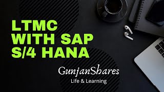 LTMC with SAP S4 HANA | GunjanShares