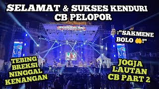 JOGJA LAUTAN CB PART 2‼️FULL ACARA KENDURI CB PELOPOR‼️SLAMAT & SUKSES BOLO‼️CJDWGANK