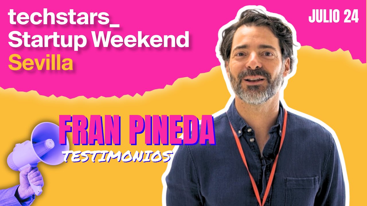 Testimonio Fran Pineda - Startup Weekend Sevilla