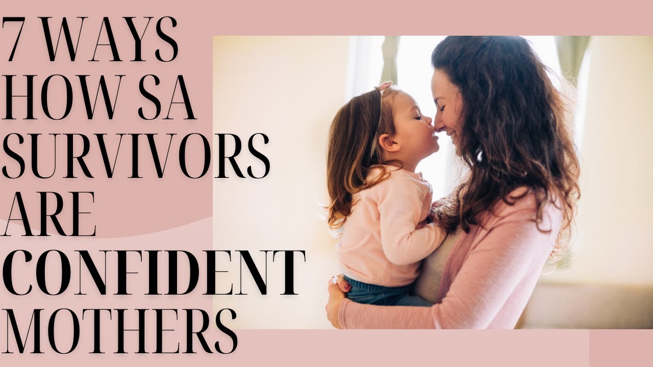 7 Ways How Childhood Family Sexual Trauma Survivors Make The Best Mothers!
