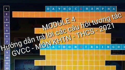 @Module 4 - Hướng dẫn trả lời câu hỏi tương tác môn KHTN-THCS - GVCC - 2021