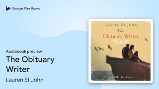 The Obituary Writer by Lauren St John · Audiobook preview