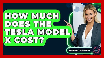 How Much Does The Tesla Model X Cost? - Emerging Tech Insider