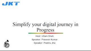 Webinar - Simplify your Digital Journey in Progress : JK Tech
