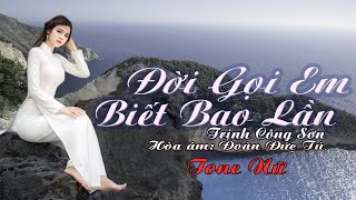 karaoke Đời Gọi Em Biết Bao Lần_ Sáng tác Trịnh Công Sơn_ Giọng Nữ_ Hòa âm Đoàn Đức Tú