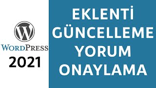 Wordpress Temel Eğitim 2021 - Ders 8 - Eklenti Güncelleme, Yorum Onaylama