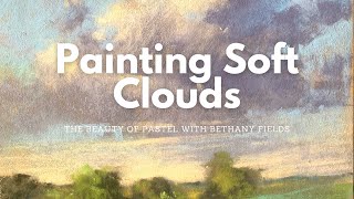 Painting Soft Clouds and Creating a Mood - The Beauty of Pastel with Bethany Fields