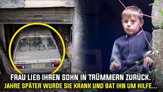 Frau ließ ihren Sohn in Trümmern zurück. Jahre später wurde sie krank und bat ihn um Hilfe...