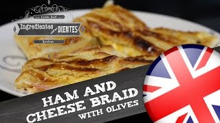 Ham and cheese braid with olives - English version | Ingredientes entre dientes