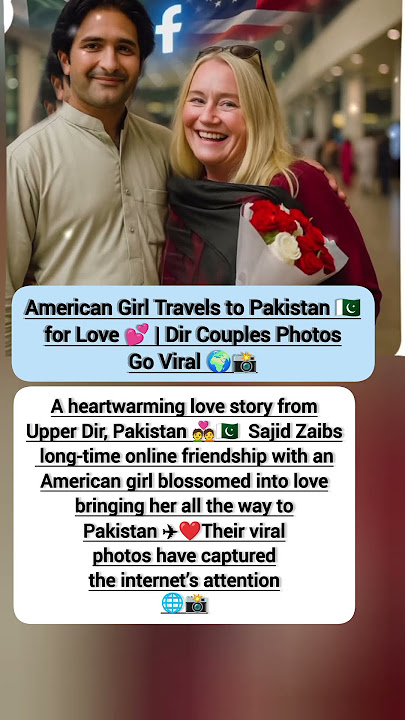 American Girl in Pakistan for Love 💘 | Viral Dir Couple's Story 🇺🇸🇵🇰