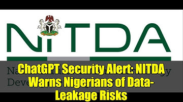 ChatGPT Security Alert: NITDA Warns Nigerians of Data-Leakage Risks