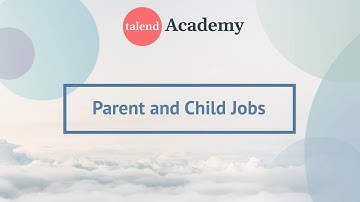 17. Parent and Child Jobs in Talend