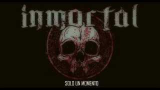 Inmortal - Solo un momento