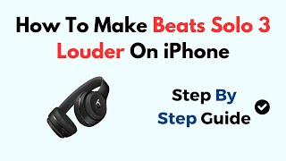 How To Make Beats Solo 3 Louder on iPhone – Boost Volume with EQ, Settings & Troubleshooting