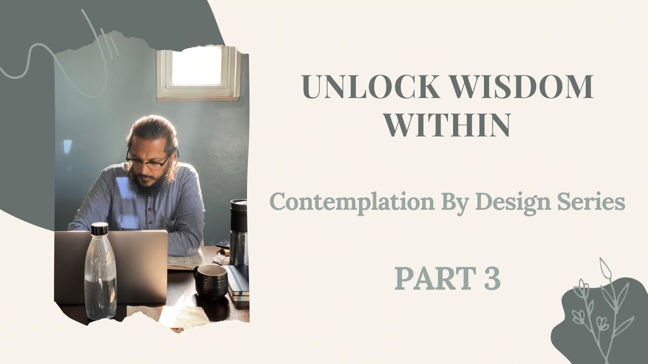 Unlock Wisdom Within | Contemplation by Design Series | Part 3