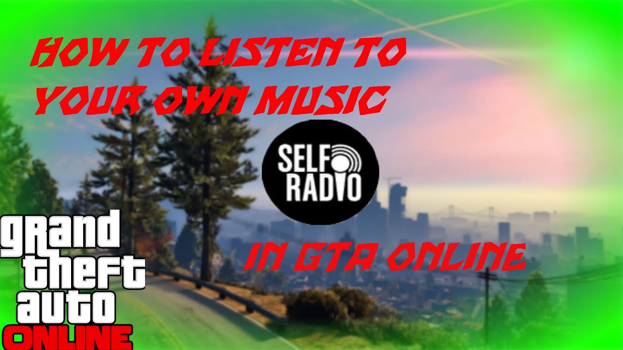 how-to-listen-to-your-own-music-in-gta-v-youtube