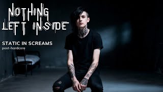 Nothing Left Inside - Static in Screams [Emotional Post-Hardcore / Metal]