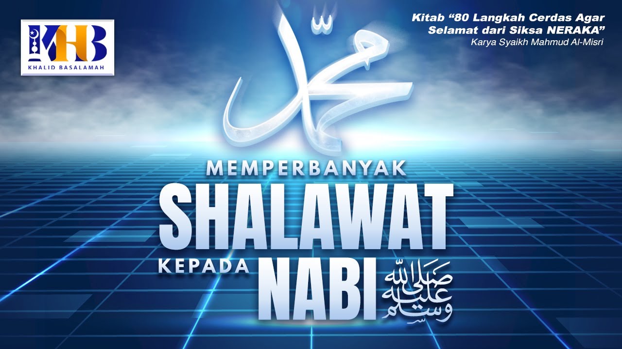 80 Langkah Cerdas agar Selamat dari Siksa Neraka #9: Memperbanyak Shalawat Kepada Nabi