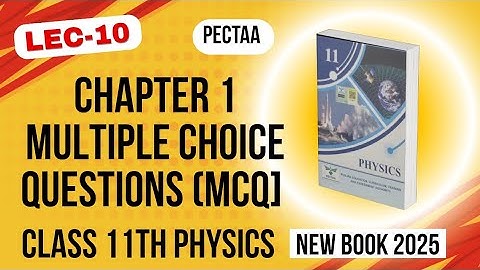 Chapter 1 MCQs | Multiple Choice Questions | Class 11th Physics New Book 2025 | PECTAA
