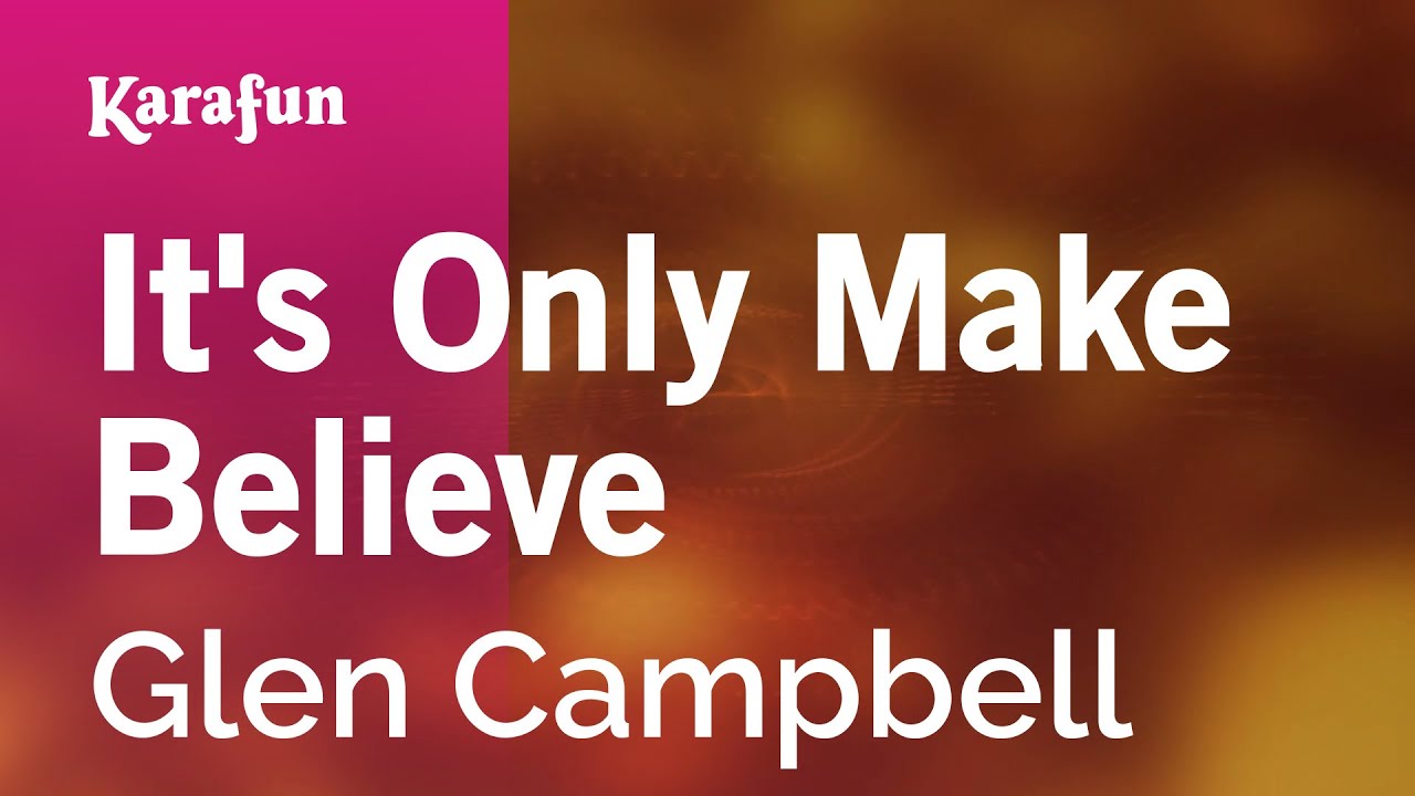 It's Only Make Believe Glen Campbell Karaoke Version KaraFun YouTube It's Only Make Believe Glen Campbell Karaoke Version KaraFun YouTube