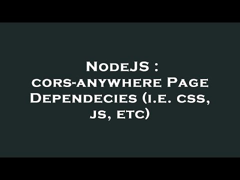 NodeJS : cors-anywhere Page Dependecies (i.e. css, js, etc)