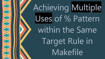 Achieving Multiple Uses of % Pattern within the Same Target Rule in Makefile