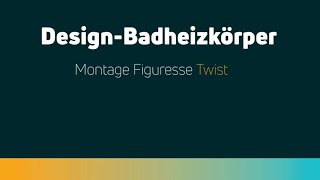 Montage Purmo Figuresse Twist Design-Badheizkörper