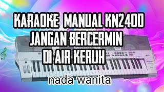 KARAOKE QASIDAH MANUAL KN TECHNIS JANGAN BERCERMIN DI AIR KERUH|| NADA WANITA