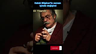 Haluk Bilginerin Zaman Içinde Değişimi