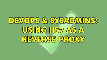 DevOps & SysAdmins: Using IIS7 as a reverse proxy (2 Solutions!!)