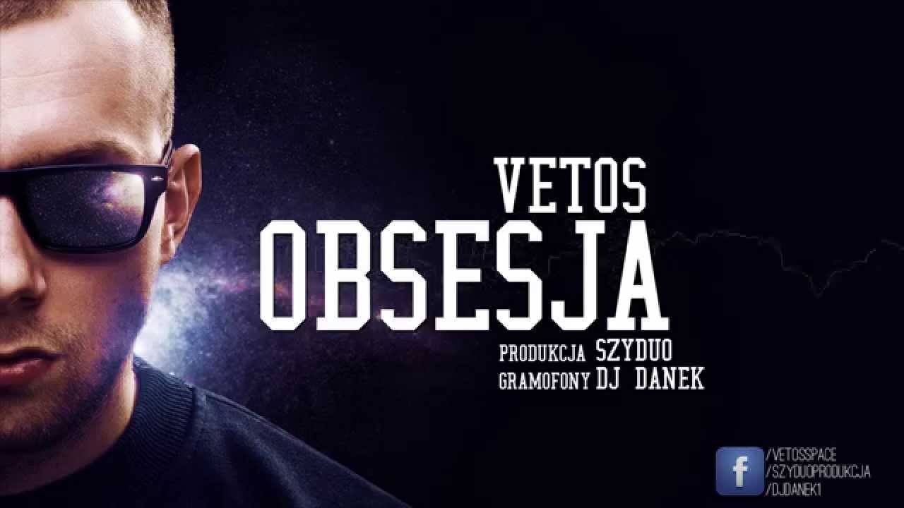 Vetos - Obsesja feat.DJ Danek (prod.Szyduo)
