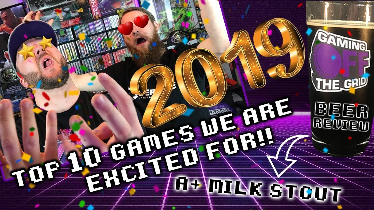 Top 10 Games We Are Most Excited For The Remainder of 2019 | Gaming Off The Grid