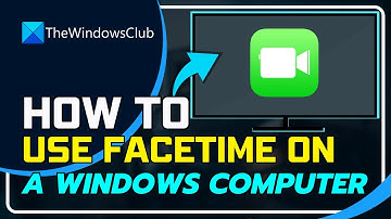 How To Use Facetime on A Windows Computer