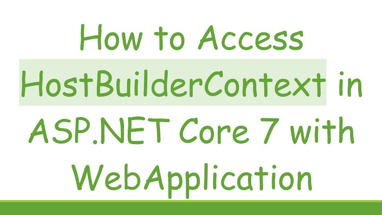 How to Access HostBuilderContext in ASP.NET Core 7 with WebApplication ...