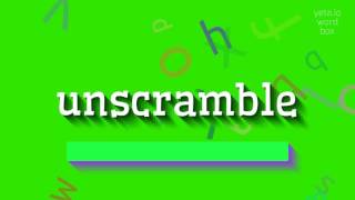 How to say "unscramble"! (High Quality Voices)