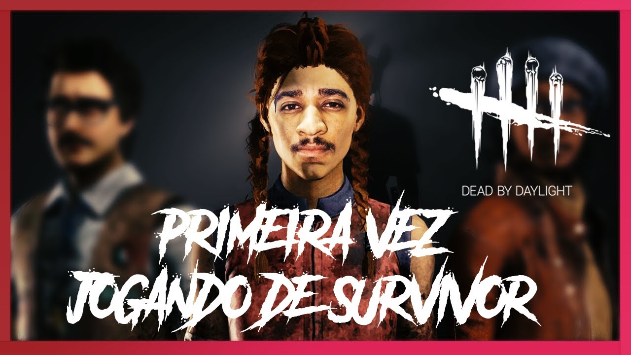 JOGUEI DE SOBREVIVENTE PELA PRIMEIRA VEZ ( Dead by Daylight ) - YouTube