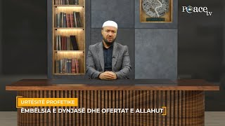 Urtësitë Profetike | 33. Ëmbëlsia e dynjasë dhe ofertat e Allahut - Mustafa Tërniqi