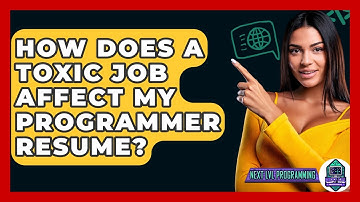 How Does A Toxic Job Affect My Programmer Resume? - Next LVL Programming