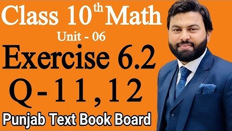 Class 10th Math Ch 6 Exercise 6.2 Question 11,12- Mathematics 10th Class E.X 6.2 Q11,Q12- EX 6.2-PTB