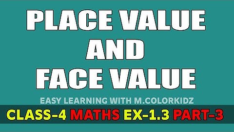 PLACE VALUE AND FACE VALUE , (PART-3) EX-1.3, Class-4 Maths Syllabus | m.colorkidz | (8)