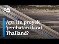 Megaproyek jembatan darat thailand saingi selat malaka dan cara cina hadapi as  dw business