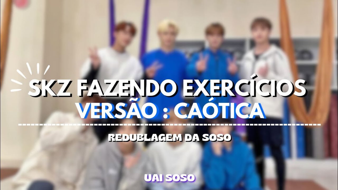 SKZ FAZENDO EXERCÍCIOS | VERSÃO: CAÓTICA (redublagem da soso : skz code | ep 13)