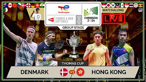 DENMARK 🇩🇰 vs. HONG KONG CHINA 🇭🇰 LIVE! Thomas Cup 24' 汤尤杯 GS | Darence's Watchalong - 天天要闻